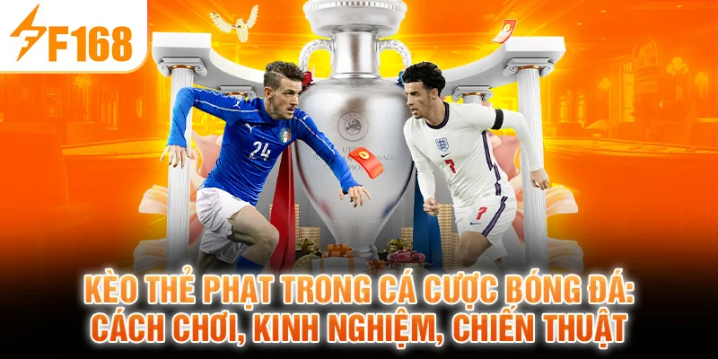Kèo Thẻ Phạt Trong Cá Cược Bóng Đá: Cách Chơi, Kinh Nghiệm, Chiến Thuật