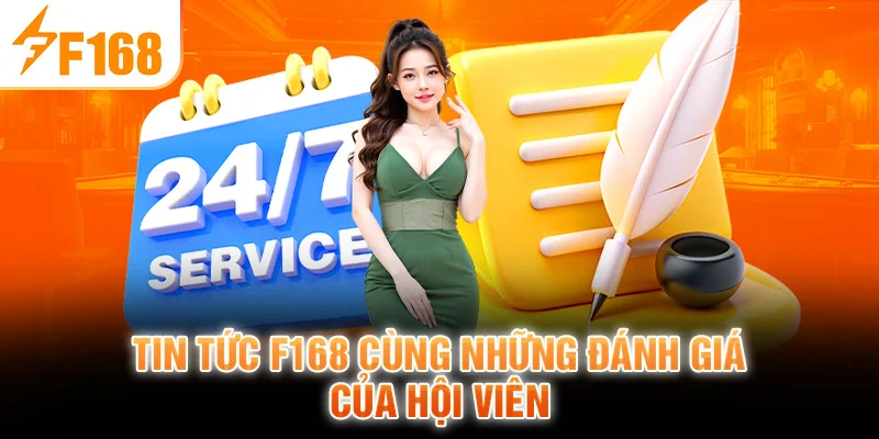 Tin tức F168 cùng những đánh giá của hội viên