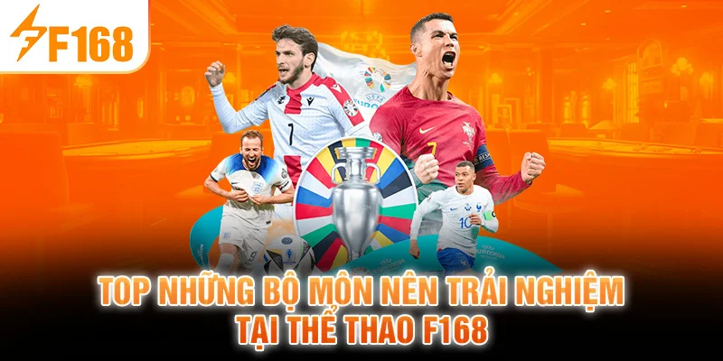 Top những bộ môn nên trải nghiệm tại thể thao F168